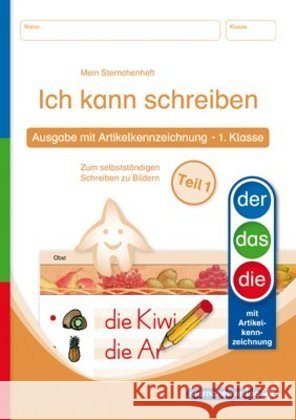 Ich kann schreiben Teil 1 - Ausgabe mit Artikelkennzeichnung 1. Klasse : Zum selbstständigen Schreiben zu Bildern Langhans, Katrin 9783939293729 Sternchenverlag - książka