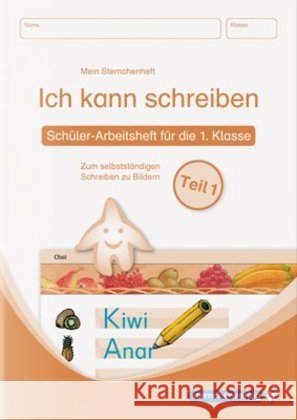 Ich kann schreiben Teil 1, Schüler-Arbeitsheft für die 1. Klasse : Zum selbstständigen Schreiben zu Bildern Langhans, Katrin 9783939293026 Sternchenverlag - książka