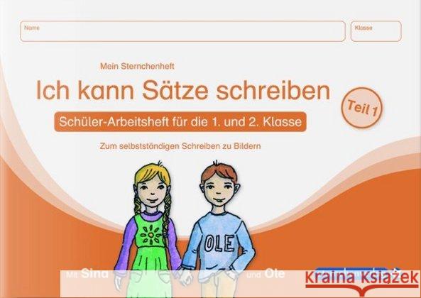 Ich kann Sätze schreiben Teil 1, Schüler-Arbeitsheft für die 1. und 2. Klasse : Zum selbstständigen Schreiben zu Bildern Langhans, Katrin 9783939293033 Sternchenverlag - książka