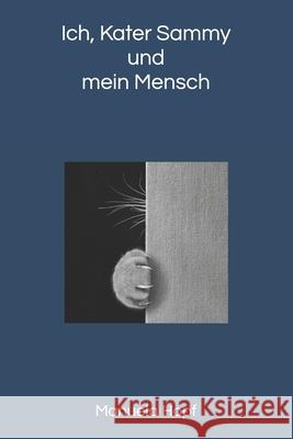 Ich, Kater Sammy und mein Mensch Claudia Brunner-Bagci Manuela Hopf 9781708866389 Independently Published - książka