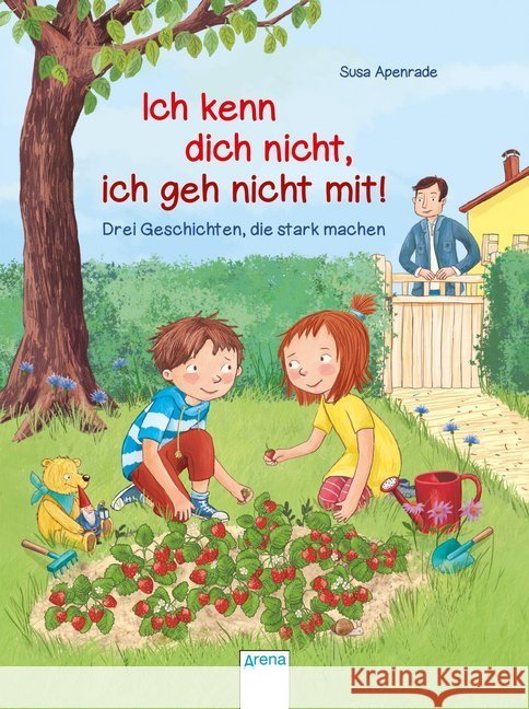 Ich kenn dich nicht, ich geh nicht mit! : Drei Geschichten, die stark machen. Bilderbuchgeschichten Apenrade, Susa; Korthues, Barbara 9783401511573 Arena - książka