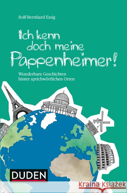 Ich kenn doch meine Pappenheimer : Wunderbare Geschichten hinter sprichwörtlichen Orten Essig, Rolf-Bernhard 9783411711079 Duden - książka