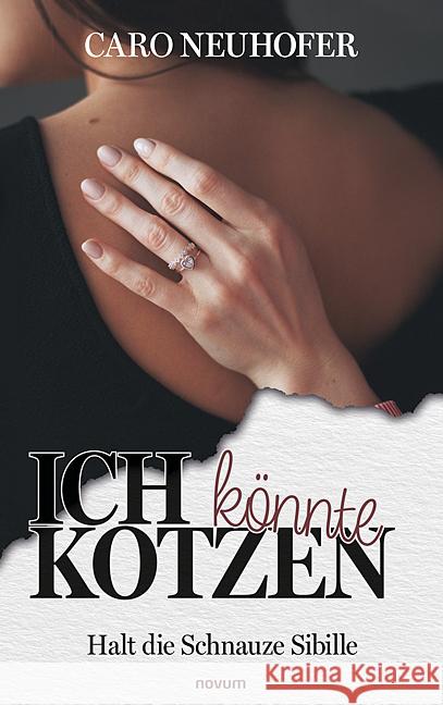 Ich k?nnte kotzen: Halt die Schnauze Sibille Caro Neuhofer 9783991461852 Novum Pro - książka