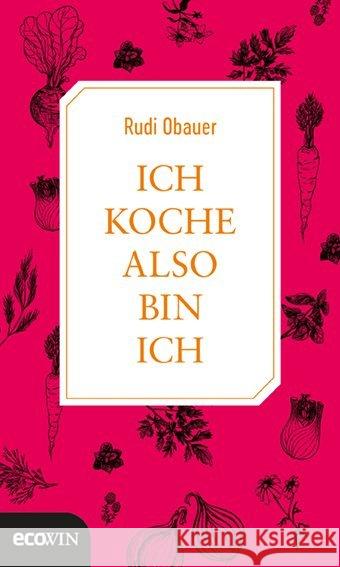 Ich koche, also bin ich Obauer, Rudolf 9783711001160 Ecowin Verlag - książka