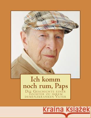 Ich komm noch rum, Paps Karin Hackbart 9781483928760 Createspace Independent Publishing Platform - książka