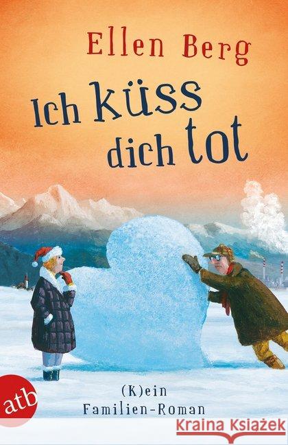 Ich küss dich tot : (K)ein Familien-Roman Berg, Ellen 9783746634388 Aufbau TB - książka