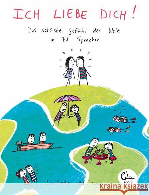 Ich liebe dich! : Das schönste Gefühl der Welt in 72 Sprachen Swerling, Lisa; Lazar, Ralph 9783959100441 Eden Books - książka