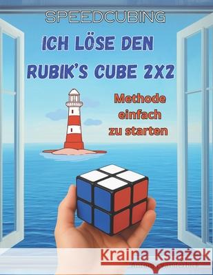 Ich l?se der Rubik's Cube 2x2: Methode einfach zu starten Antonia Vanderhick 9782959915987 Antonia Vanderhick - książka