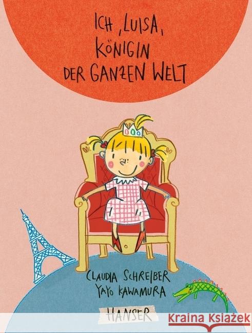 Ich, Luisa, Königin der ganzen Welt Schreiber, Claudia; Kawamura, Yayo 9783446249349 Hanser - książka