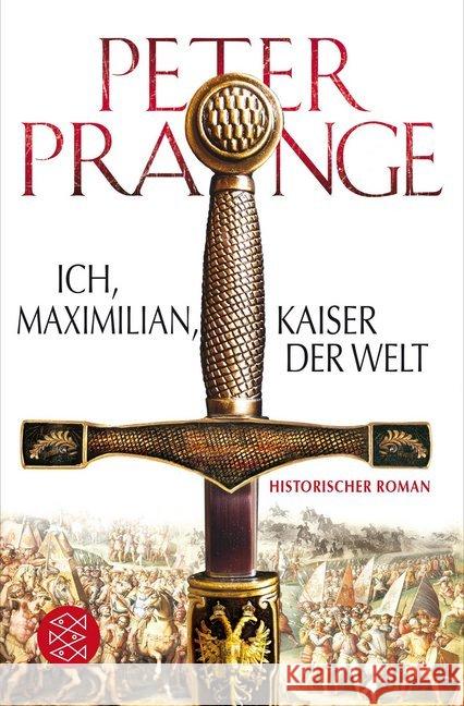 Ich, Maximilian, Kaiser der Welt : Historischer Roman Prange, Peter 9783596198191 FISCHER Taschenbuch - książka