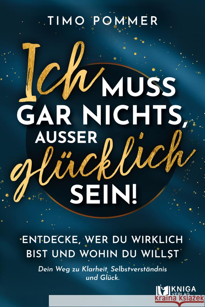 Ich muss gar nichts, außer glücklich sein! Timo, Pommer 9783910385368 Kniga Verlag - książka