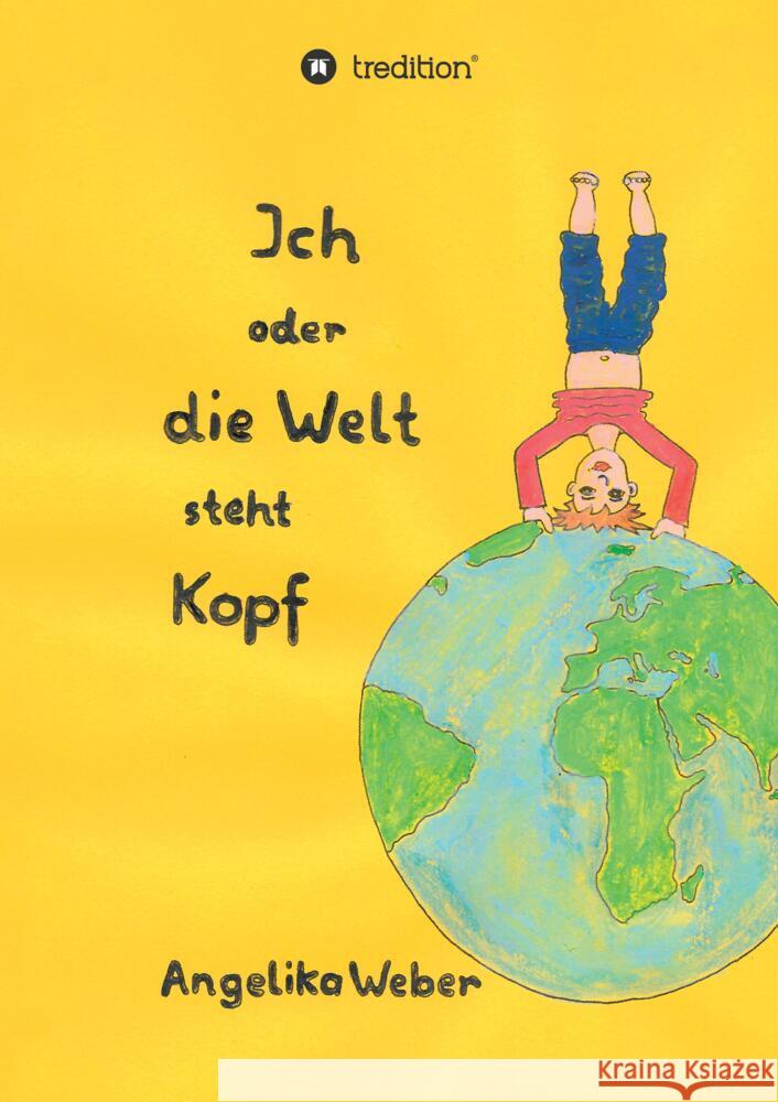 Ich oder die Welt steht Kopf Weber, Angelika 9783347478442 tredition - książka