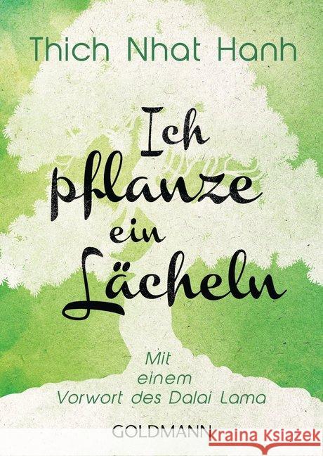 Ich pflanze ein Lächeln : Mit einem Vorwort des Dalai Lama Thich Nhat Hanh 9783442222834 Goldmann - książka