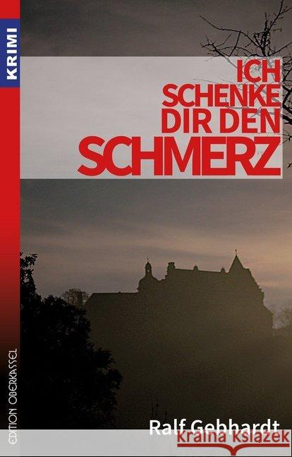 Ich schenke dir den Schmerz Gebhardt, Ralf 9783958131569 Edition Oberkassel - książka