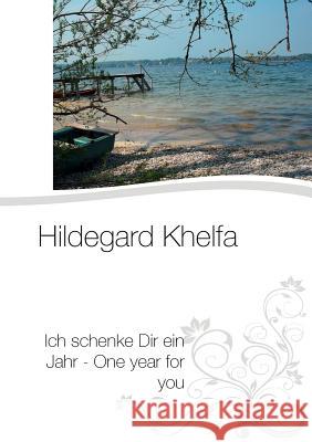 Ich schenke Dir ein Jahr - One year for you Hildegard Khelfa 9783842353701 Books on Demand - książka