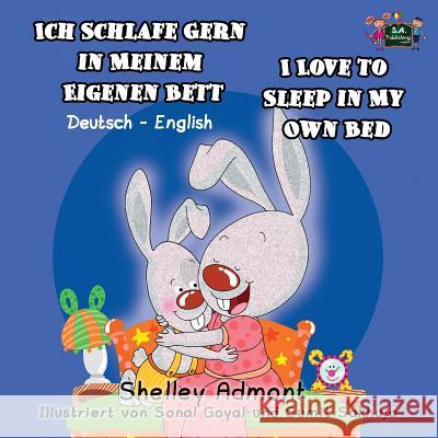 Ich Schlafe Gern in Meinem Eigenen Bett I Love to Sleep in My Own Bed: German English Bilingual Edition Shelley Admont S. a. Publishing 9781772682144 S.a Publishing - książka