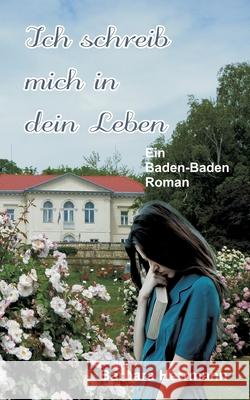 Ich schreib mich in dein Leben: Ein Baden-Baden Roman Barbara Herrmann 9783753477077 Books on Demand - książka