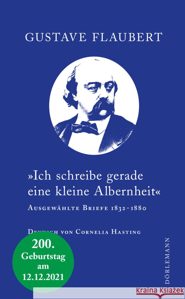 »Ich schreibe gerade eine kleine Albernheit« Flaubert, Gustave 9783038200956 Dörlemann - książka