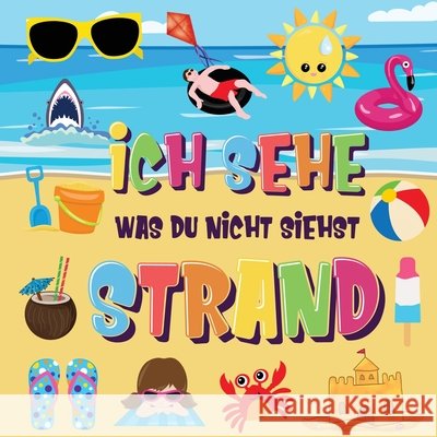 Ich sehe was du nicht siehst - Strand: Findest du den Bikini, das Handtuch und das Eis? Ein lustiges Suchen und Finden im Sommerspiel für 2-4 jährige Kinderbücher, Pamparam 9781970177480 Semsoli - książka