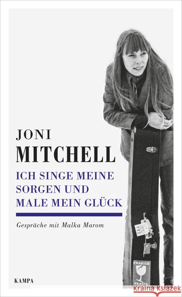 Ich singe meine Sorgen und male mein Glück Mitchell, Joni 9783311140221 Kampa Verlag - książka