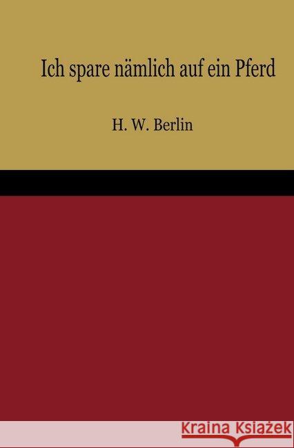 Ich spare nämlich auf ein Pferd Berlin, Heini West 9783748519317 epubli - książka