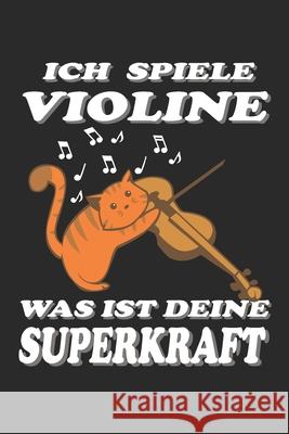 Ich spiele Violine was ist deine Superkraft: Kalenderbuch -A5 Format auf 112 Seiten für Musikfans Publishing, Musikfans 9781656795076 Independently Published - książka