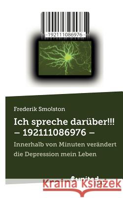 Ich spreche darüber!!! - 192111086976 -: Innerhalb von Minuten verändert die Depression mein Leben Frederik Smolston 9788490155615 Vindobona Verlag - książka