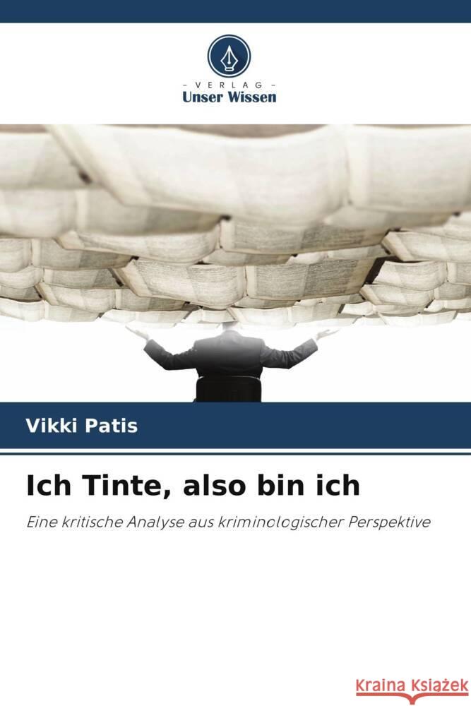 Ich Tinte, also bin ich Patis, Vikki 9786208572068 Verlag Unser Wissen - książka