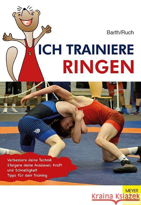 Ich trainiere Ringen Barth, Katrin, Ruch, Lothar 9783840380006 Meyer & Meyer Sport - książka