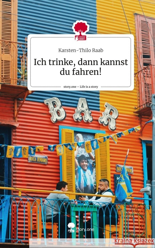 Ich trinke, dann kannst du fahren!. Life is a Story - story.one Raab, Karsten-Thilo 9783711527653 story.one publishing - książka