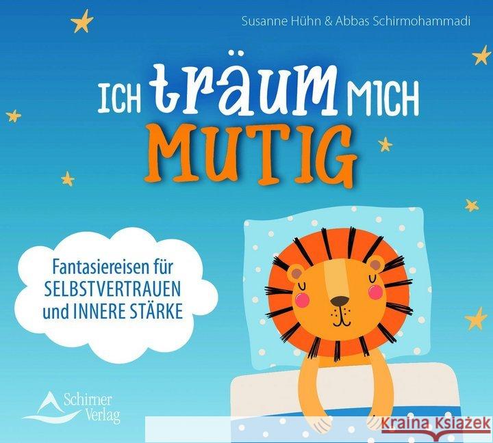 Ich träum mich mutig, 1 Audio-CD : Fantasiereisen für Selbstvertrauen und innere Stärke Hühn, Susanne; Schirmohammadi, Abbas 9783843483865 Schirner - książka