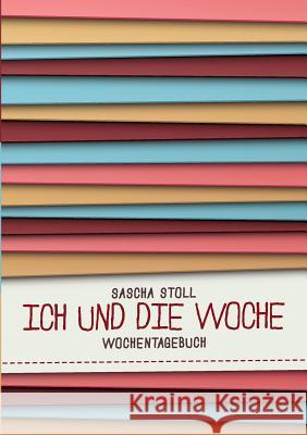Ich und die Woche: Wochentagebuch Stoll, Sascha 9783848208494 Books on Demand - książka