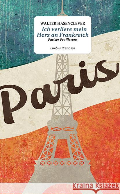 Ich verliere mein Herz an Frankreich Hasenclever, Walter 9783990392539 Limbus Verlag - książka