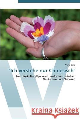 Ich verstehe nur Chinesisch Ding, Yong 9783639435009 AV Akademikerverlag - książka