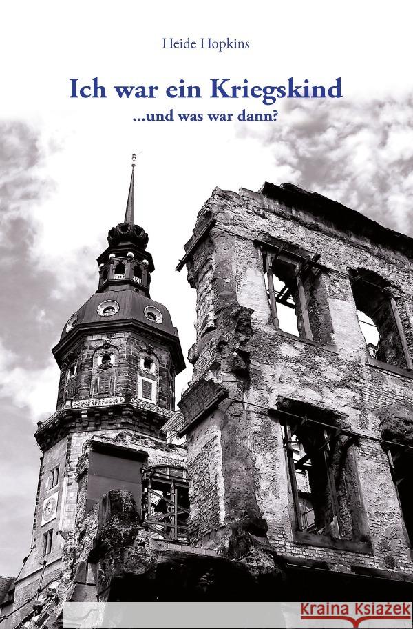 Ich war ein Kriegskind ...und was war dann? Hopkins, Heide 9783756522798 epubli - książka