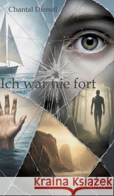 Ich war nie fort Chantal Dienstl 9783384748874 Tredition Gmbh - książka