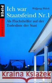 Ich war Staatsfeind Nr. 1 : Als Fluchthelfer auf der Todesliste der Stasi. Der Stich des Skorpion Welsch, Wolfgang   9783492261678 Piper - książka