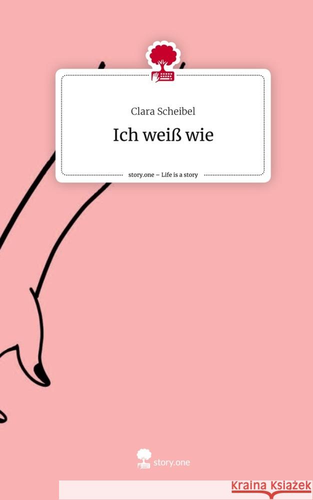 Ich weiß wie. Life is a Story - story.one Scheibel, Clara 9783710840548 story.one publishing - książka