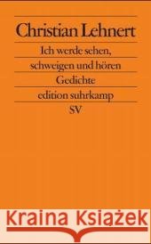 Ich werde sehen, schweigen und hören : Gedichte. Originalausgabe Lehnert, Christian 9783518123690 Suhrkamp - książka