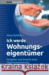 Ich werde Wohnungseigentümer Eichhorn, Klaus 9783406784200 Beck Juristischer Verlag
