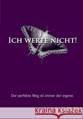 Ich werte nicht!: Der perfekte Weg ist immer der eigene. Gall, Josef G. 9783735793164 Books on Demand - książka