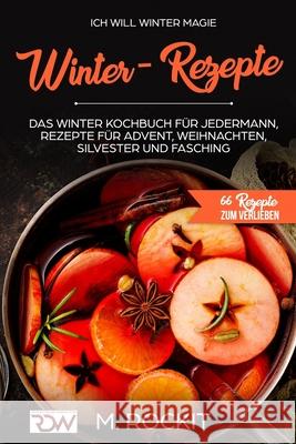 Ich Will - Winter Magie: 66 Rezepte zum verlieben M. Rockit 9781549785221 Independently Published - książka