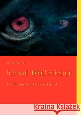 Ich will bloß Frieden Tanja Scheibel 9783837066708 Books on Demand - książka