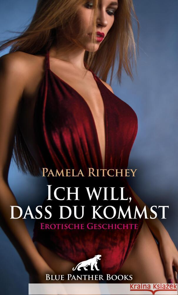 Ich will, dass du kommst | Erotische Geschichte + 1 weitere Geschichte Ritchey, Pamela 9783759027450 blue panther books - książka
