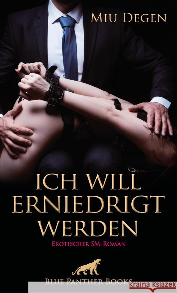 Ich will erniedrigt werden | Erotischer SM-Roman Degen, Miu 9783750704923 blue panther books - książka