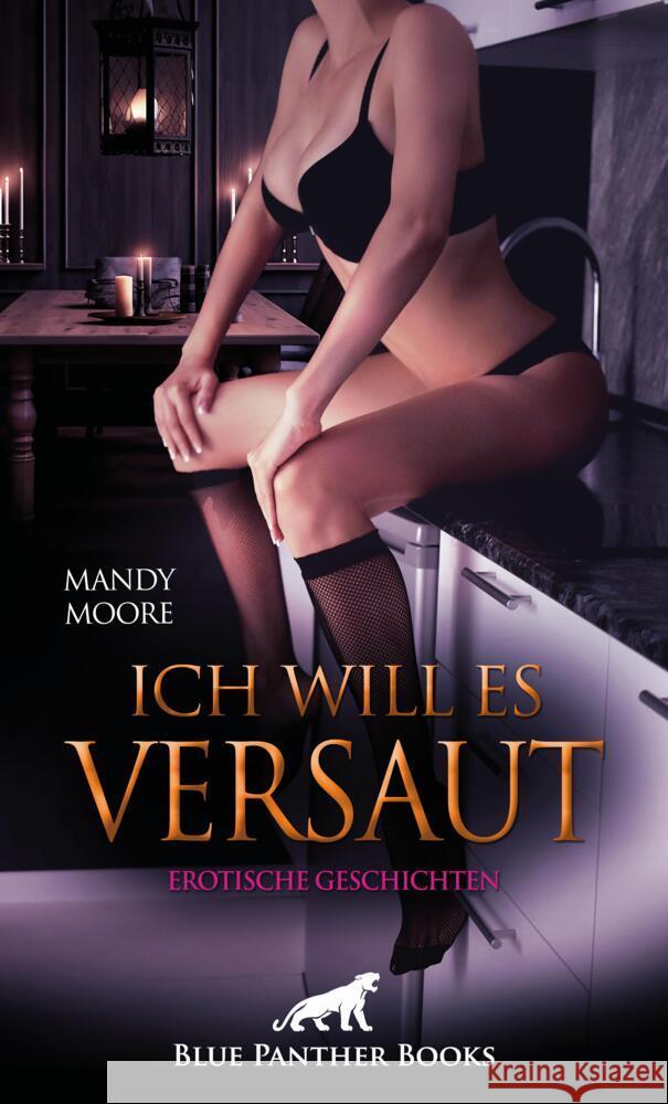 Ich will es versaut | Erotische Geschichten Moore, Mandy, Sherwin, Christina, Gaipo, Dana 9783750750234 blue panther books - książka
