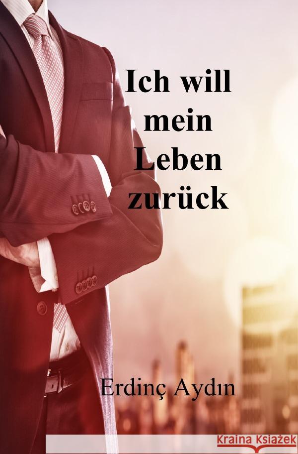 Ich will mein Leben zurück Aydin , Erdinç 9783752965582 epubli - książka