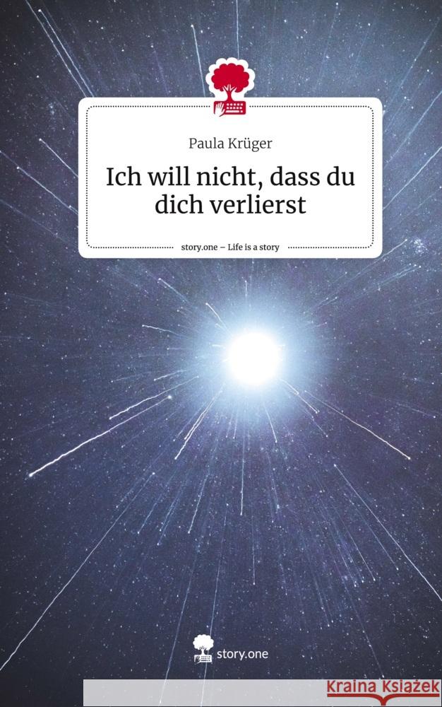 Ich will nicht, dass du dich verlierst. Life is a Story - story.one Krüger, Paula 9783710859328 story.one publishing - książka