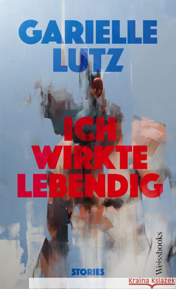 Ich wirkte lebendig Lutz, Garielle 9783863372248 weissbooks - książka