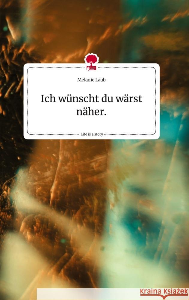 Ich wünscht du wärst näher.. Life is a Story - story.one Laub, Melanie 9783710823992 story.one publishing - książka